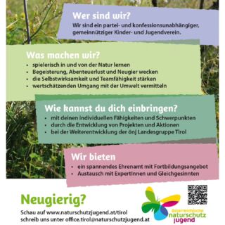 (Frei)Raum zum Erforschen, Staunen, Ausprobieren, Begeistern
 
gibt's bei uns in der Naturschutzjugend Tirol @oenj_tirol 🌼🌱🍂🪱🦋

Du möchtest uns und den Verein kennenlernen? Komm am 30. November ab 16.00 Uhr zu unserem Treffen für Interessierte. Melde dich dazu an unter: office.tirol@naturschutzjugend.at

#gemeinsamnaturerleben #ehrenamt #mitwirken #mitgestalten #oenj_tirol #önjtirol #naturerlebnis